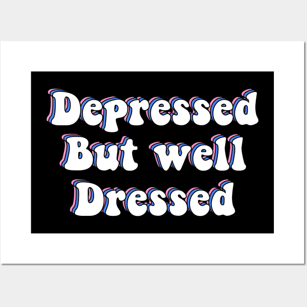 Depressed But Well Dressed Depression Meme Wall Art by ButterflyX